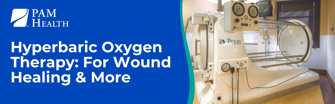 Hyperbaric Oxygen Therapy: For Wound Healing and More